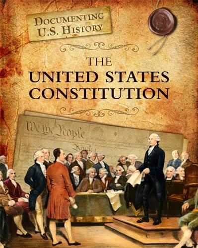 The United States Constitution (Documenting U.S. History)