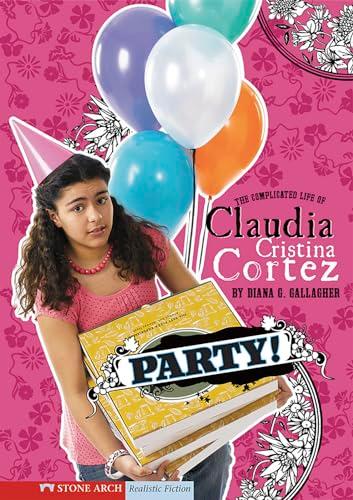 Party!: The Complicated Life of Claudia Cristina Cortez