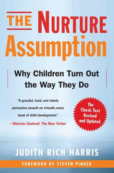The Nurture Assumption: Why Children Turn Out the Way They Do (Ervised and Updated)