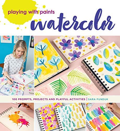 Watercolor: 100 Prompts, Projects and Playful Activities (Playing With Paints)