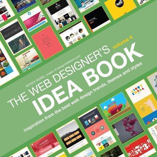 Web Designer's Idea Book: Inspiration from the Best Web Design Trends, Themes and Styles (Volume 4)