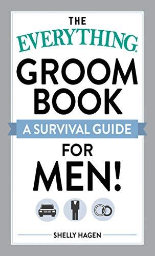 The Everything Groom Book:A Survival Guide for Men