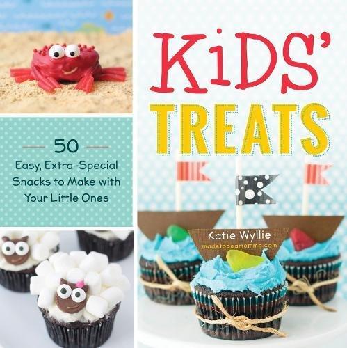 Kids' Treats: 50 Easy, Extra-Special Snacks to Make with Your Little Ones