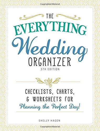 Wedding Organizer: Checklists, Charts, and Worksheets for Planning the Perfect Day! (The Everything, 5th Edition)