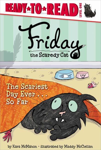 Friday the Scaredy Cat: The Scariest Day Ever ... So Far (Ready-to-Read! Level 1)