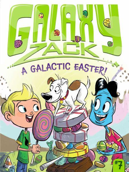 A Galactic Easter! (Galaxy Zack, Bk. 7)