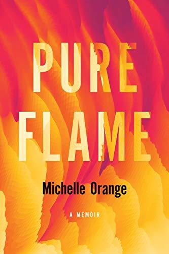 Pure Flame: A Memoir