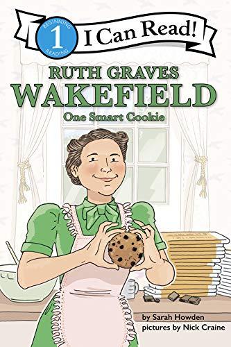 Ruth Graves Wakefield: One Smart Cookie (I Can Read, Level 1)