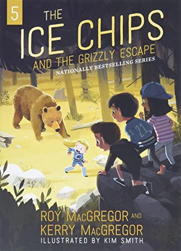 The Ice Chips and the Grizzly Escape (The Ice Chips, Bk. 5)