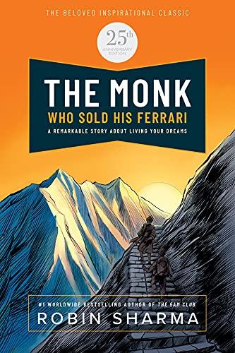 The Monk Who Sold His Ferrari: A Remarkable Story About Living Your Dreams  (25th Anniversary Edition)