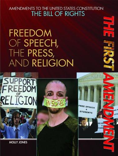 The First Amendment: Freedom of Speech, the Press, and Religion (Amendments to the United States Constitution: The Bill of Rights)