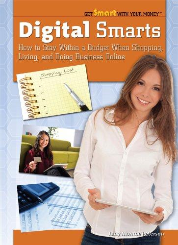 Digital Smarts: How to Stay Within a Budget When Shopping, Living, and Doing Business Online (Get Smart With Your Money)
