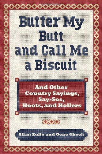 Butter My Butt and Call Me a Biscuit and You're the Butter On My Biscuit!