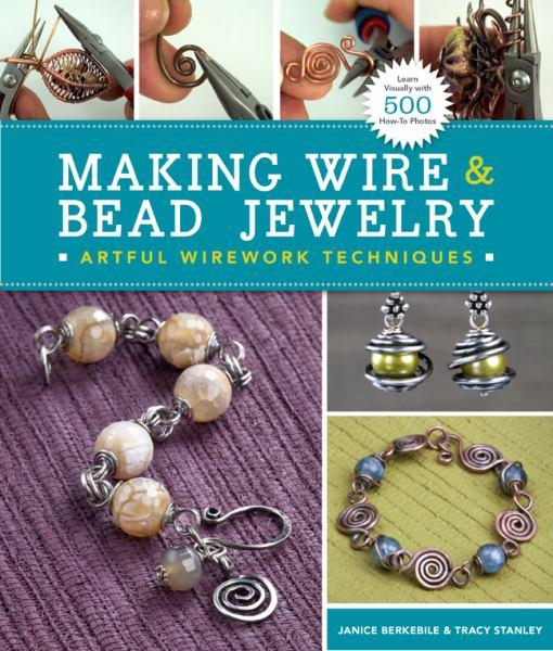 Making Wire and Bead Jewelry: Artful Wirework Techniques (Lark Jewelry & Beading)