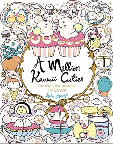 A Million Kawaii Cuties: The Sweetest Things to Color (A Million Creatures to Color)