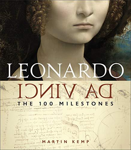 Leonardo da Vinci: The 100 Milestones