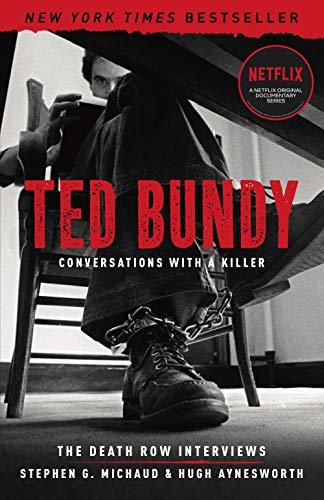 Ted Bundy: Conversations with a Killer: The Death Row Interviews (Volume 1)