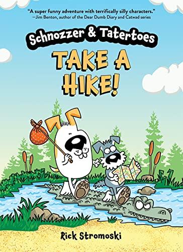 Take a Hike! (Schnozzer & Tatertoes)