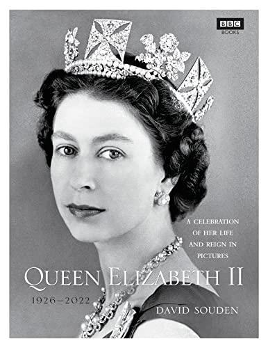Queen Elizabeth II: A Celebration of Her Life and Reign in Pictures, 1926-2022