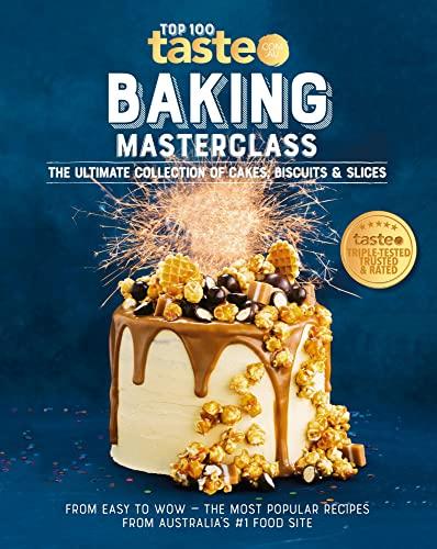 Baking Masterclass: The Ultimate Collection of Cakes, Biscuits & Slices (Top 100 taste.com.au)