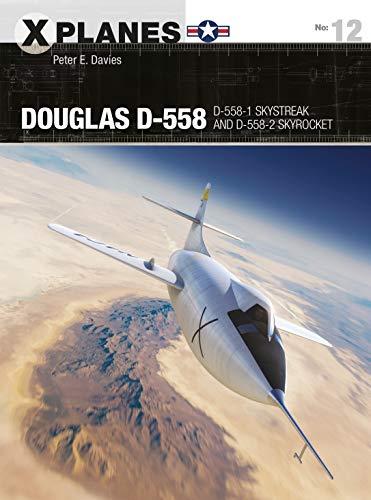 Douglas D-558: D-558-1 Skystreak and D-558-2 Skyrocket (X-Planes, Bk. 12)