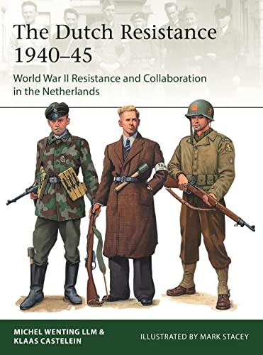 The Dutch Resistance 1940-45: World War II Resistance and Collaboration in the Netherlands (Elite)