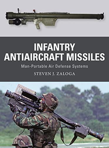 Infantry Antiaircraft Missiles: Man-Portable Air Defense Systems (Weapon, No. 85)