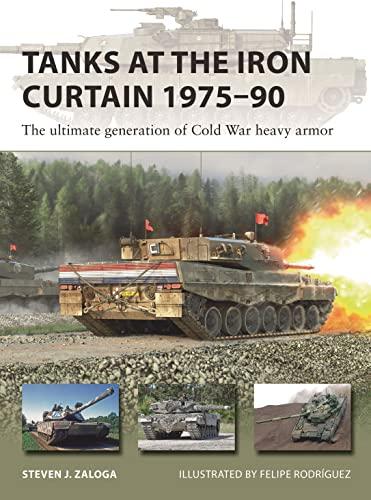Tanks at the Iron Curtain 1975–90: The Ultimate Generation of Cold War Heavy Armor