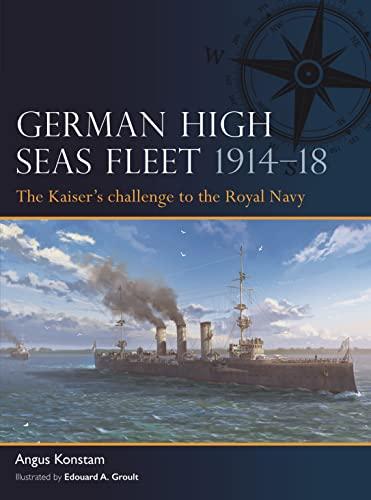 German High Seas Fleet 1914–18: The Kaiser’s Challenge to the Royal Navy (Fleet, No. 2)