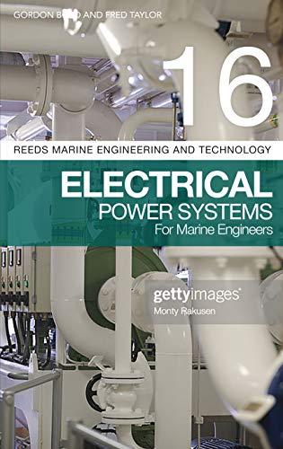 Electrical Power Systems for Marine Engineers (Reeds Marine Engineering and Technology Series, Bk. 16)