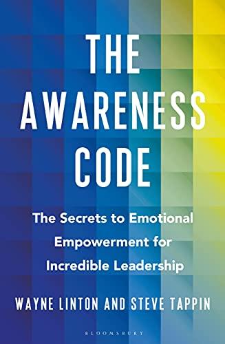The Awareness Code: The Secrets to Emotional Empowerment for Incredible Leadership