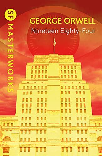 Nineteen Eighty-Four (SF Masterworks)