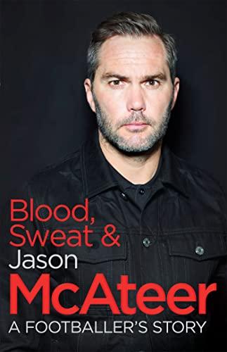 Blood, Sweat and Jason McAteer: A Footballer's Story
