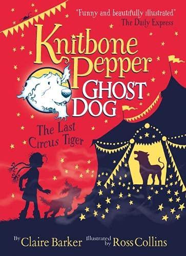 The Last Circus Tiger (Knightbone Pepper Ghost Dog, Bk.2)