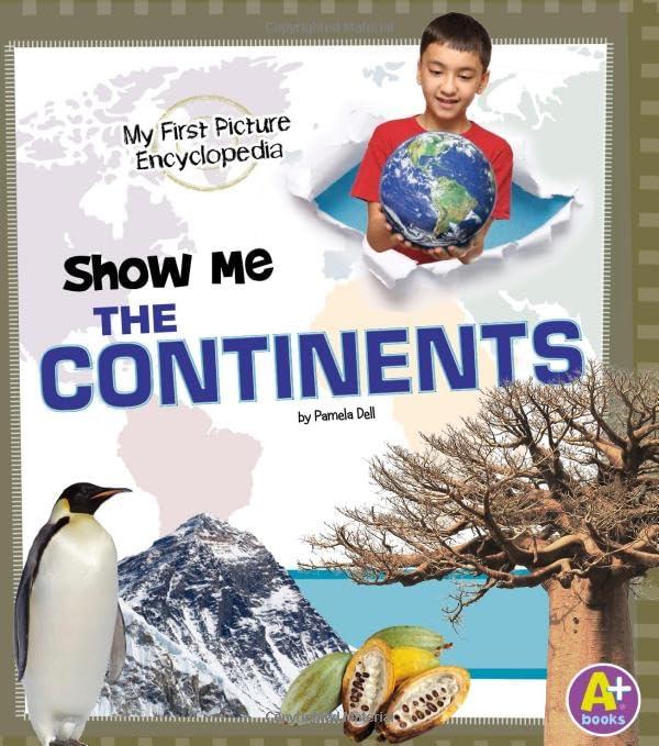 Show Me the Continents: My First Picture Encyclopedia