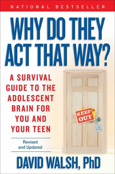 Why Do They Act That Way? A Survival Guide to the Adolescent Brain for You and Your Teen (Revised and Updated)