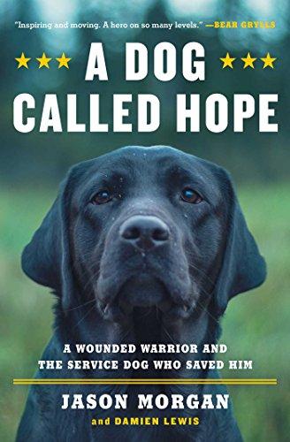 A Dog Called Hope: A Wounded Warrior and the Service Dog Who Saved Him