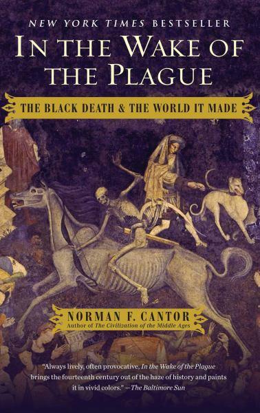 In the Wake of the Plague: The Black Death & the World It Made