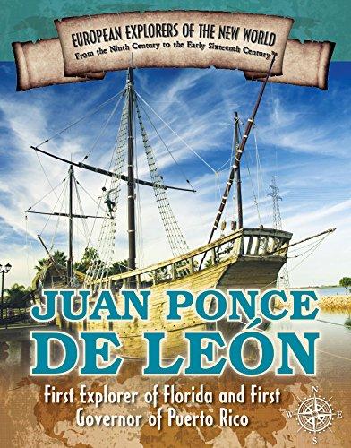 Juan Ponce De Leon: First Explorer of Florida and First Governor of Puerto Rico (Spotlight on Explorers and Colonization)