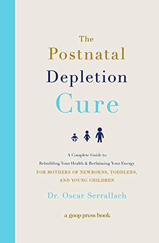 The Postnatal Depletion Cure: A Complete Guide to Rebuilding Your Health and Reclaiming Your Energy
