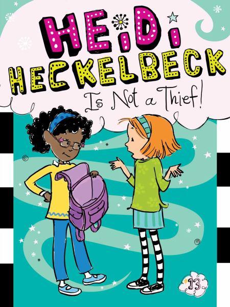 Heidi Heckelbeck Is Not a Thief! (Bk. 13)