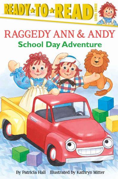 School Day Adventure (Raggedy Ann & Andy, Ready-To-Read, Level 3)