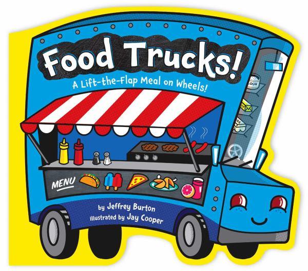 Food Trucks! A Lift-the-Flap Meal on Wheels!
