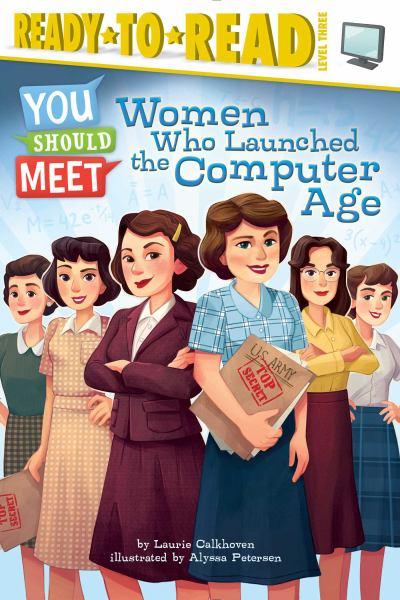 Women Who Launched the Computer Age (You Should Meet, Ready-tTo-Read, Level 3)