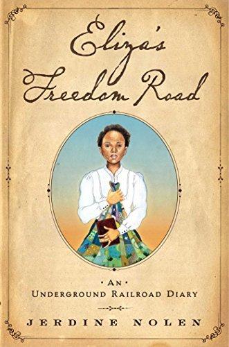 Eliza's Freedom Road: An Underground Railroad Diary