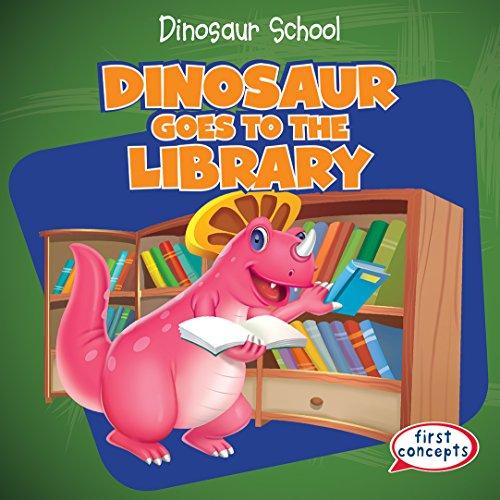 Dinosaur Goes to the Library (Dinosaur School)