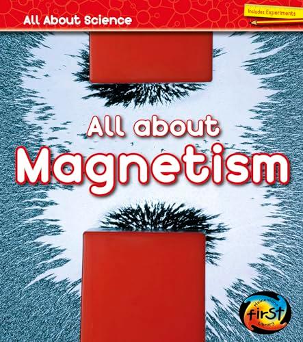 All About Magnetism (Heinemann First Library: All About Science)