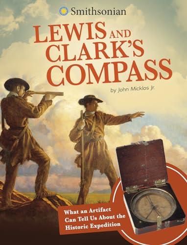 Lewis and Clark's Compass: What an Artifact Can Tell Us About the Historic Expedition (Artifacts from the American Past)