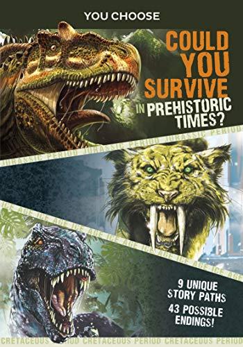 You Choose Prehistoric Survival: Could You Survive in PrehistoricTimes?
