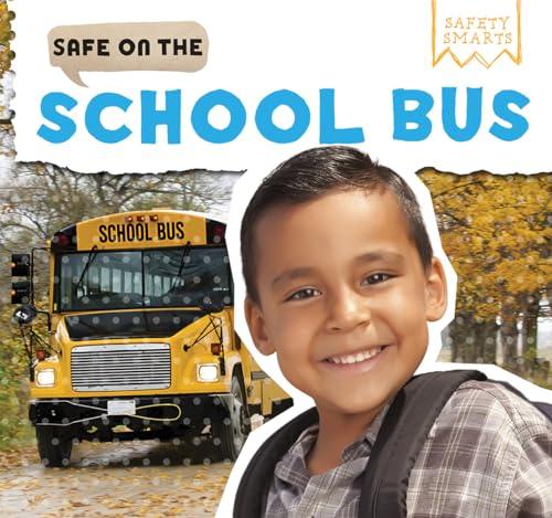 Safe on the School Bus (Safety Smarts)